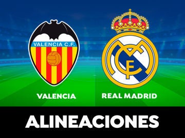 Valencia - Real Madrid: Alineaciones del partido de la Liga Santander en directo