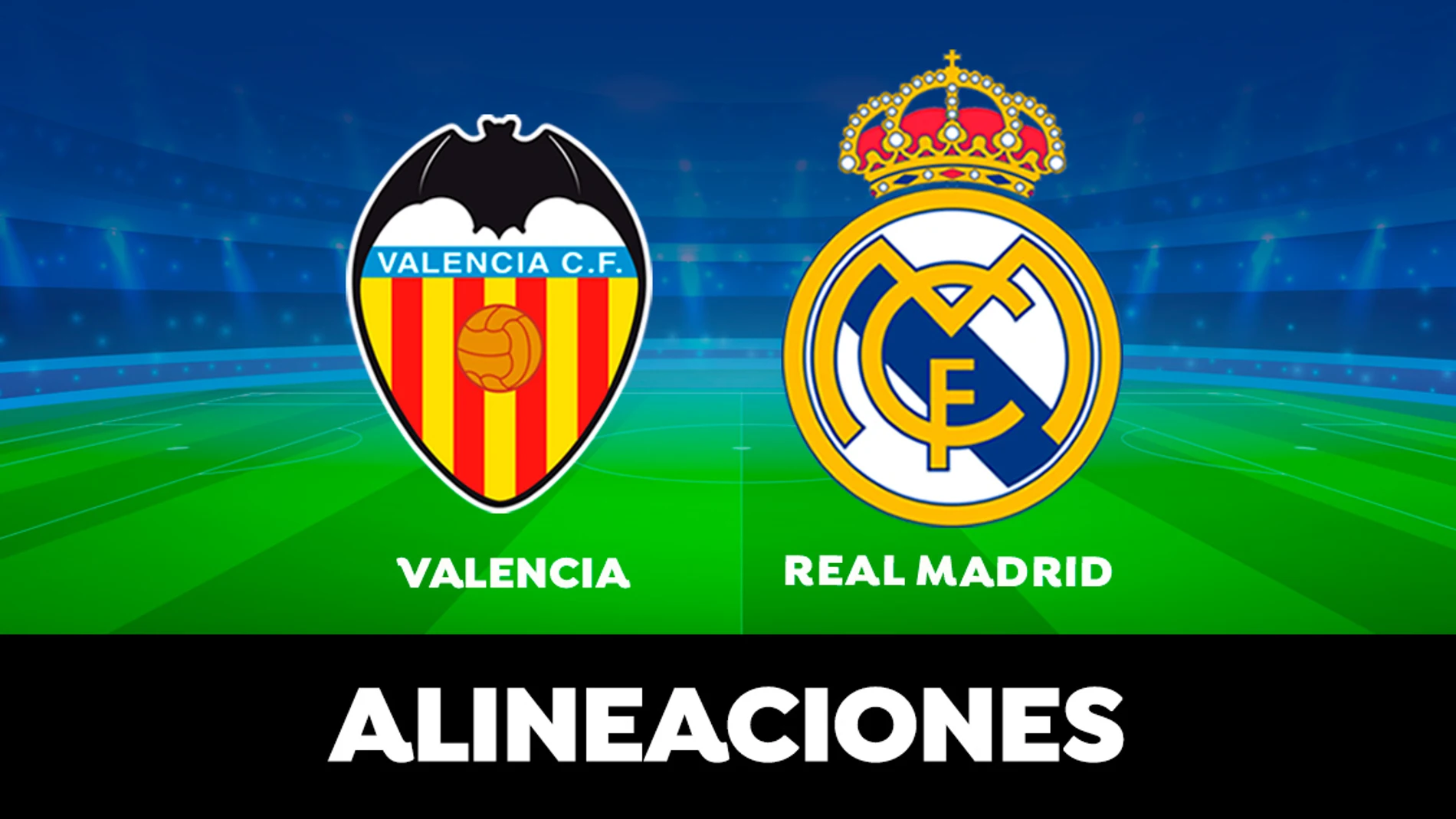 Valencia - Real Madrid: Alineaciones del partido de la Liga Santander en directo