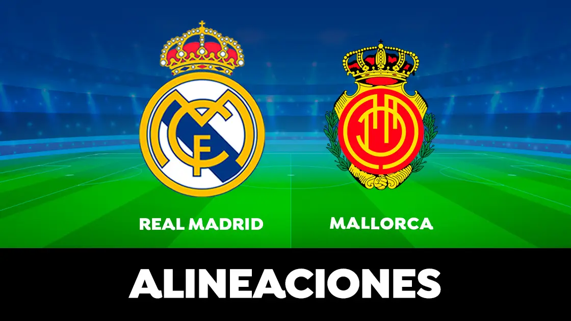 Alineaci&oacute;n del Real Madrid hoy contra el Mallorca en el partido de LaLiga 