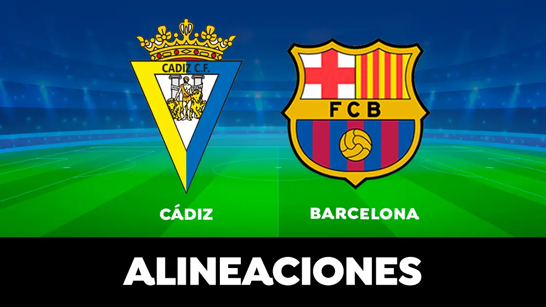Alineaci&oacute;n del Barcelona hoy contra el C&aacute;diz en el partido de LaLiga