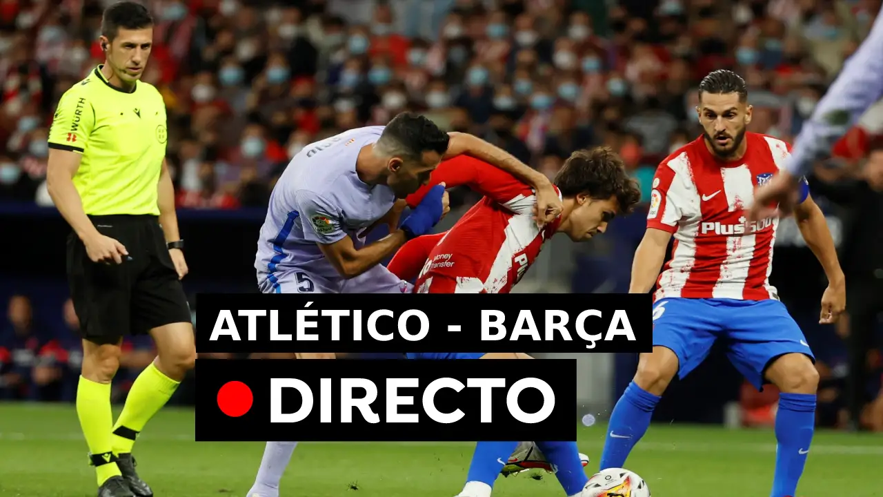 Partido Atlético - Barcelona hoy: Resultado del fútbol, en directo Partido Atlético - Barcelona hoy: Resultado del fútbol, en directo