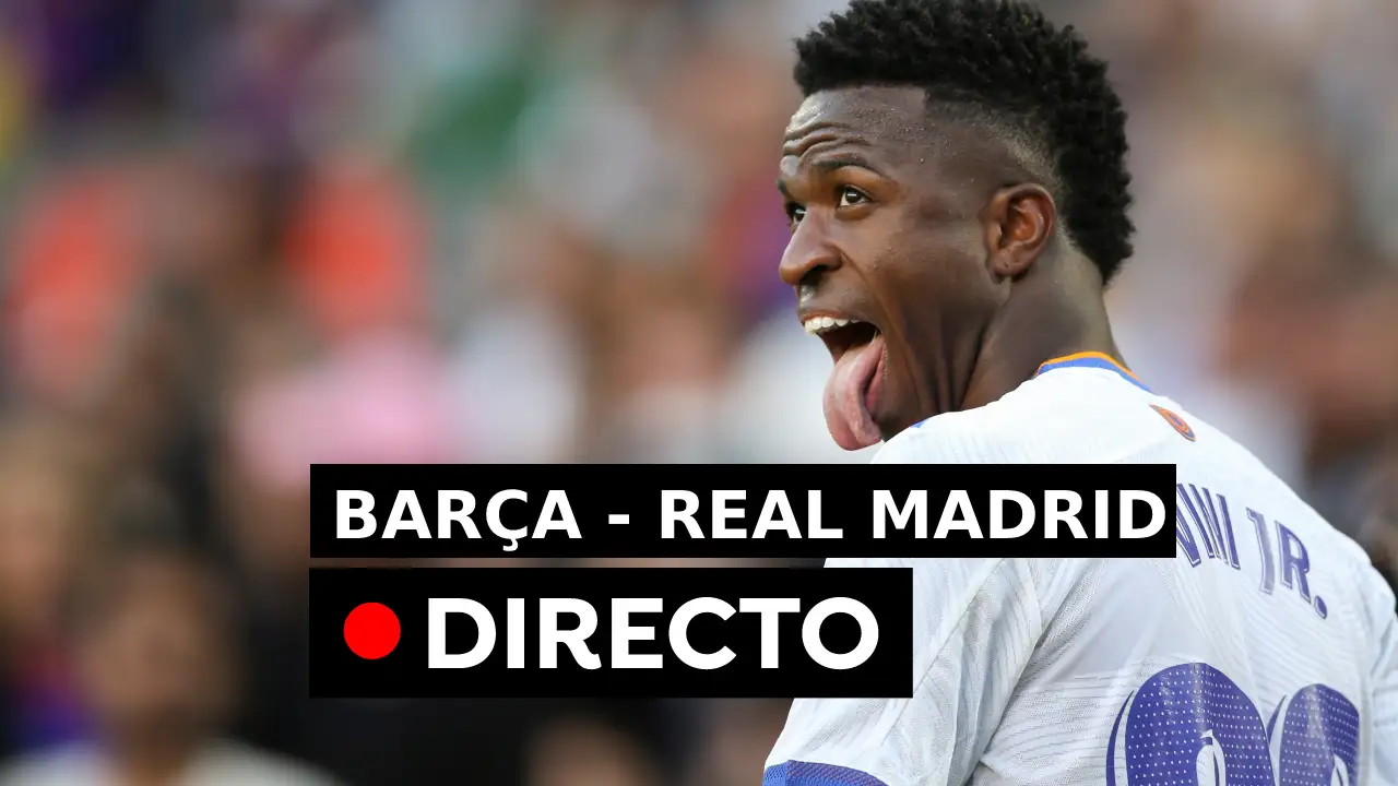 Final del Clásico, Barcelona - Real Madrid hoy en directo Final del Clásico, Barcelona - Real Madrid hoy en directo