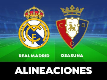 Alineación del Real Madrid hoy contra el Osasuna en el partido de la Liga