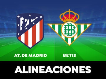 Alineación del Atlético de Madrid contra el Betis en el partido de hoy de la Liga Santander