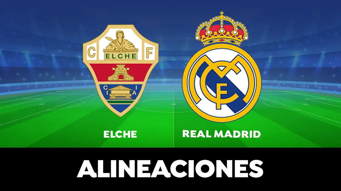 Alineaci&oacute;n del Real Madrid en el partido de hoy frente al Elche