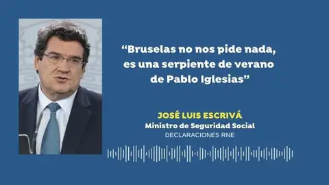 Escrivá dice que ampliar el cálculo de la pensión es un pacto del gobierno y hablar de Bruselas es cosa de Pablo Iglesias Escrivá dice que ampliar el cálculo de la pensión es un pacto del gobierno y hablar de Bruselas es cosa de Pablo Iglesias