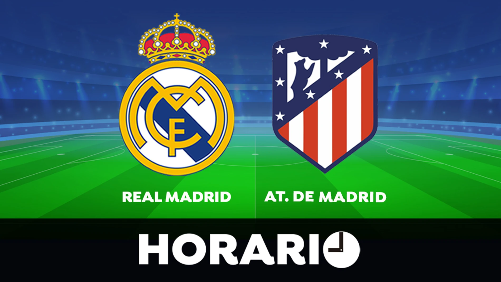 Mirilla Villano Reactor Real Madrid - Atlético: Horario y dónde ver el partido de Liga Santander en  directo