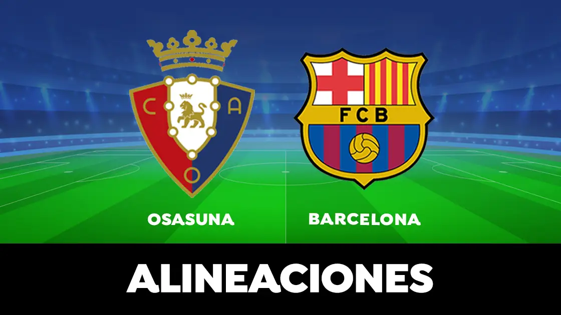 Alineación del Barcelona en el partido de hoy ante Osasuna en la Liga Santander Alineación del Barcelona en el partido de hoy ante Osasuna en la Liga Santander