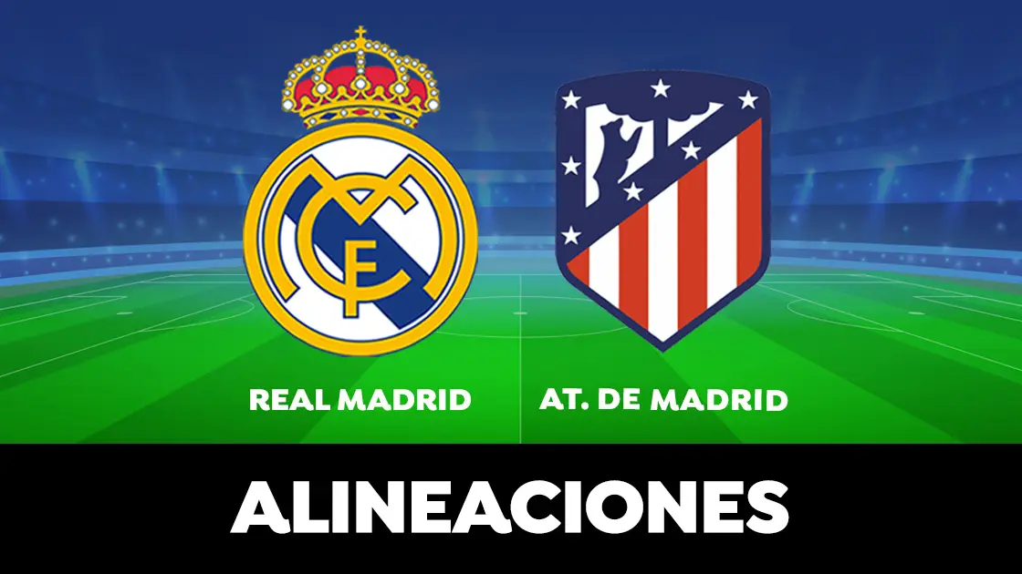 Alineación del Real Madrid y el Atlético de Madrid en el partido de hoy de la Liga Santander Alineación del Real Madrid y el Atlético de Madrid en el partido de hoy de la Liga Santander