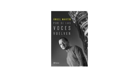 Por si las voces vuelven, de Ángel Martín
