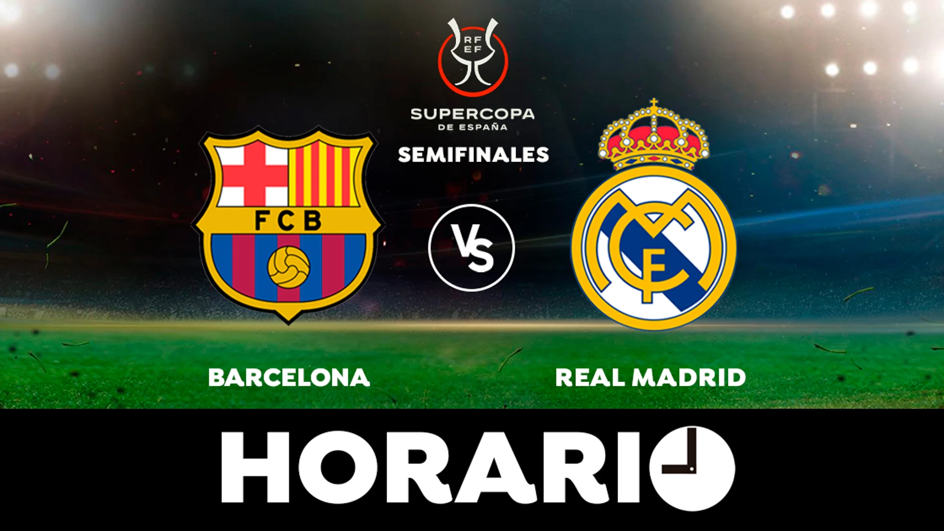 Barcelona - Real Madrid: Horario y dónde ver la semifinal de la Supercopa de España