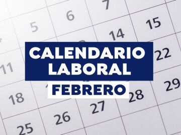 Calendario laboral del mes de febrero 2022: Días festivos y puentes
