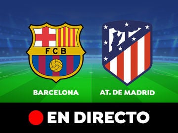 Barcelona - Atlético de Madrid: partido de Liga Santander, en directo