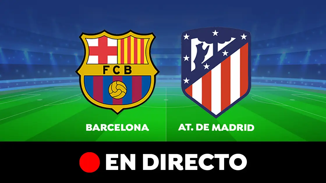 Barcelona - Atl&eacute;tico de Madrid: partido de Liga Santander, en directo