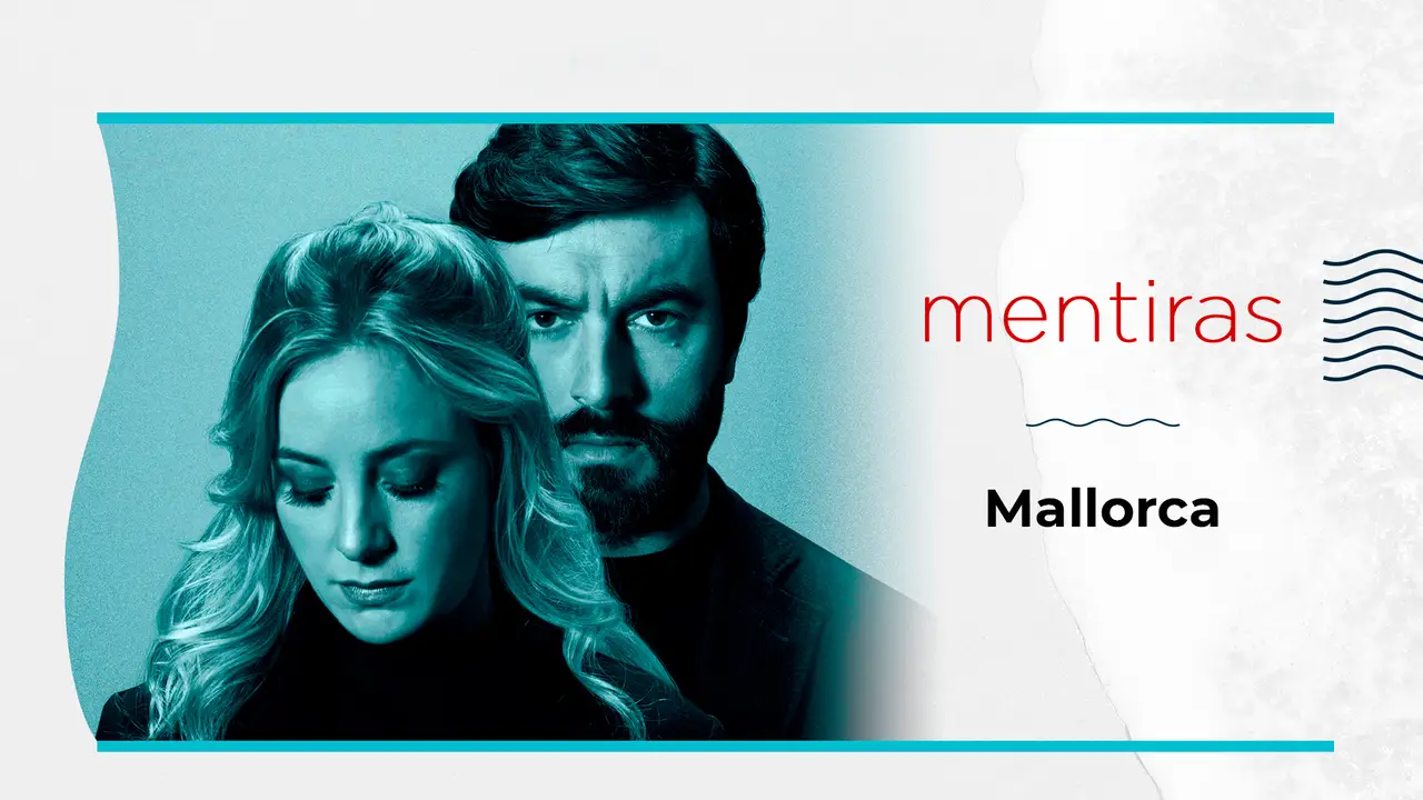 Mallorca, el escenario real de 'Mentiras'