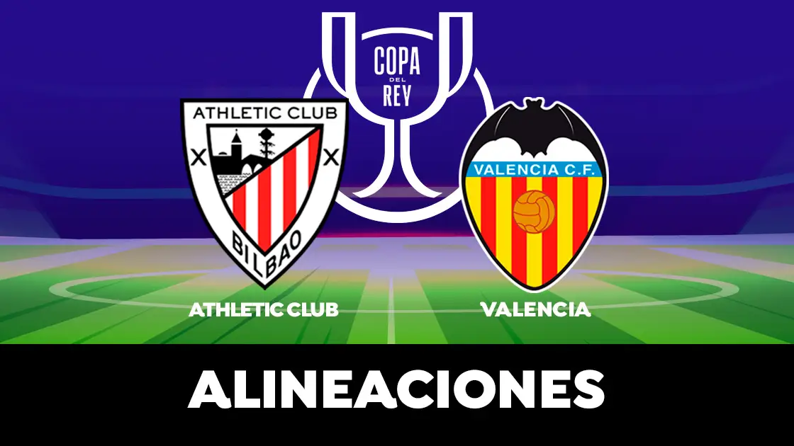 Athletic - Valencia: Alineaciones de la semifinal de la Copa del Rey
