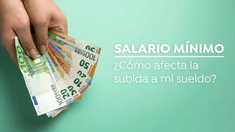 Subida del Salario Mínimo Interprofesional a 1000 euros, ¿cómo afecta a mi sueldo? Subida del Salario Mínimo Interprofesional a 1000 euros, ¿cómo afecta a mi sueldo?
