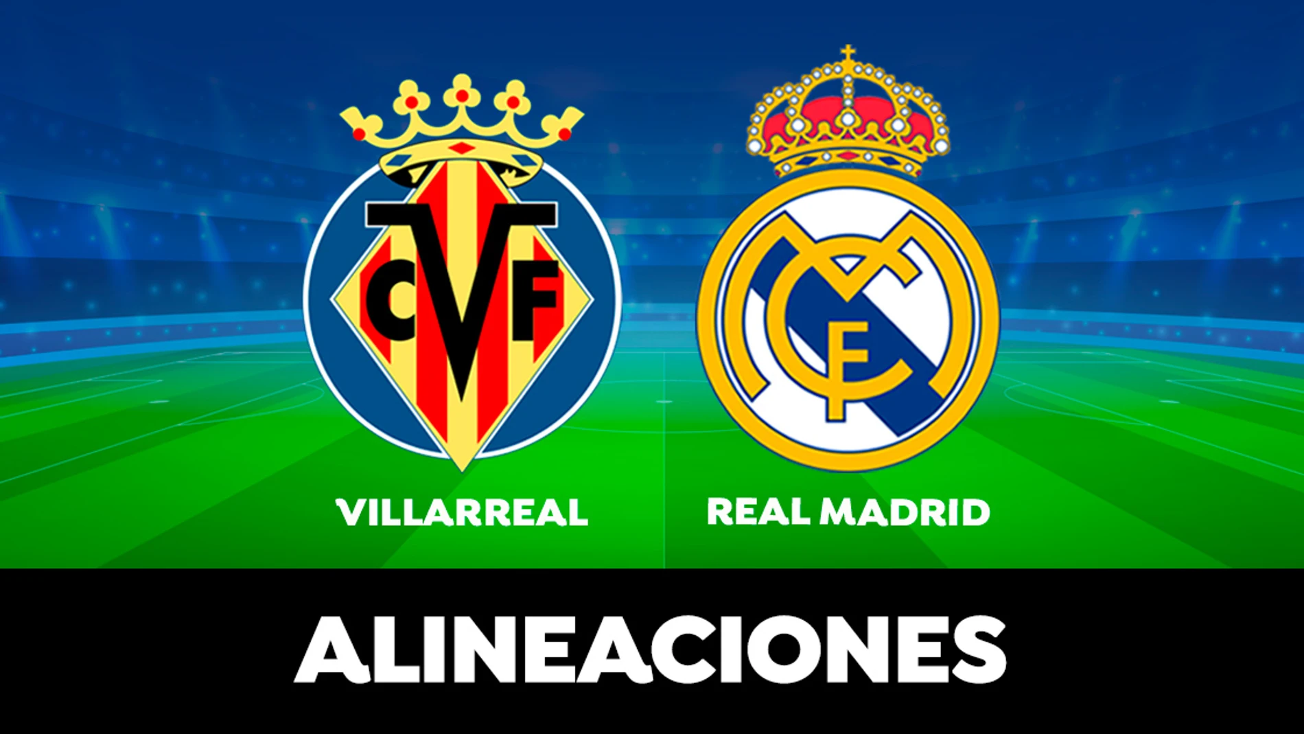 Alineación del Real Madrid en el partido de hoy contra el Villarreal en la Liga Santander Alineación del Real Madrid en el partido de hoy contra el Villarreal en la Liga Santander