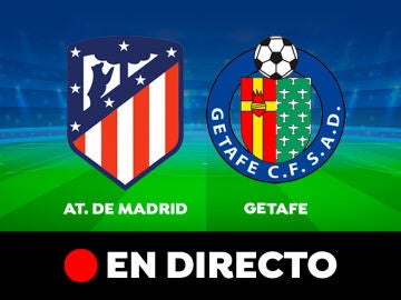 Atlético de Madrid - Getafe: partido de Liga Santander, en directo