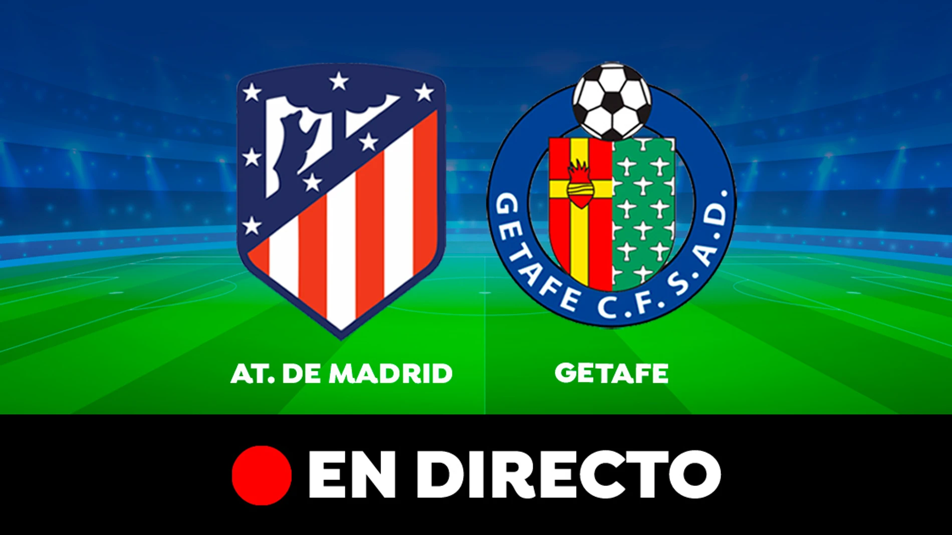 Atlético de Madrid - Getafe EN DIRECTO: Resultado, goles y de de La Liga