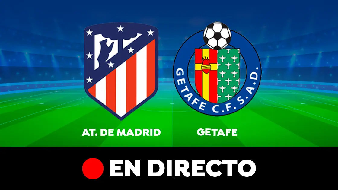 Atl&eacute;tico de Madrid - Getafe: partido de Liga Santander, en directo