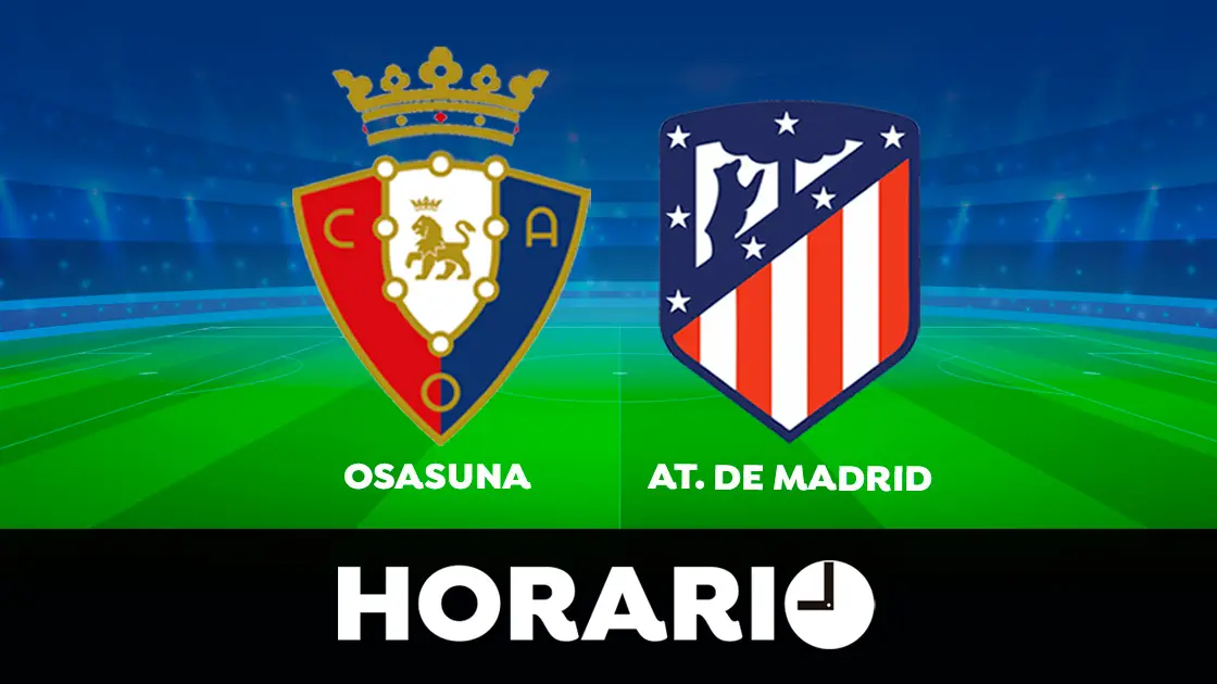 Osasuna - Atl&eacute;tico de Madrid: Horario y d&oacute;nde ver el partido de Liga