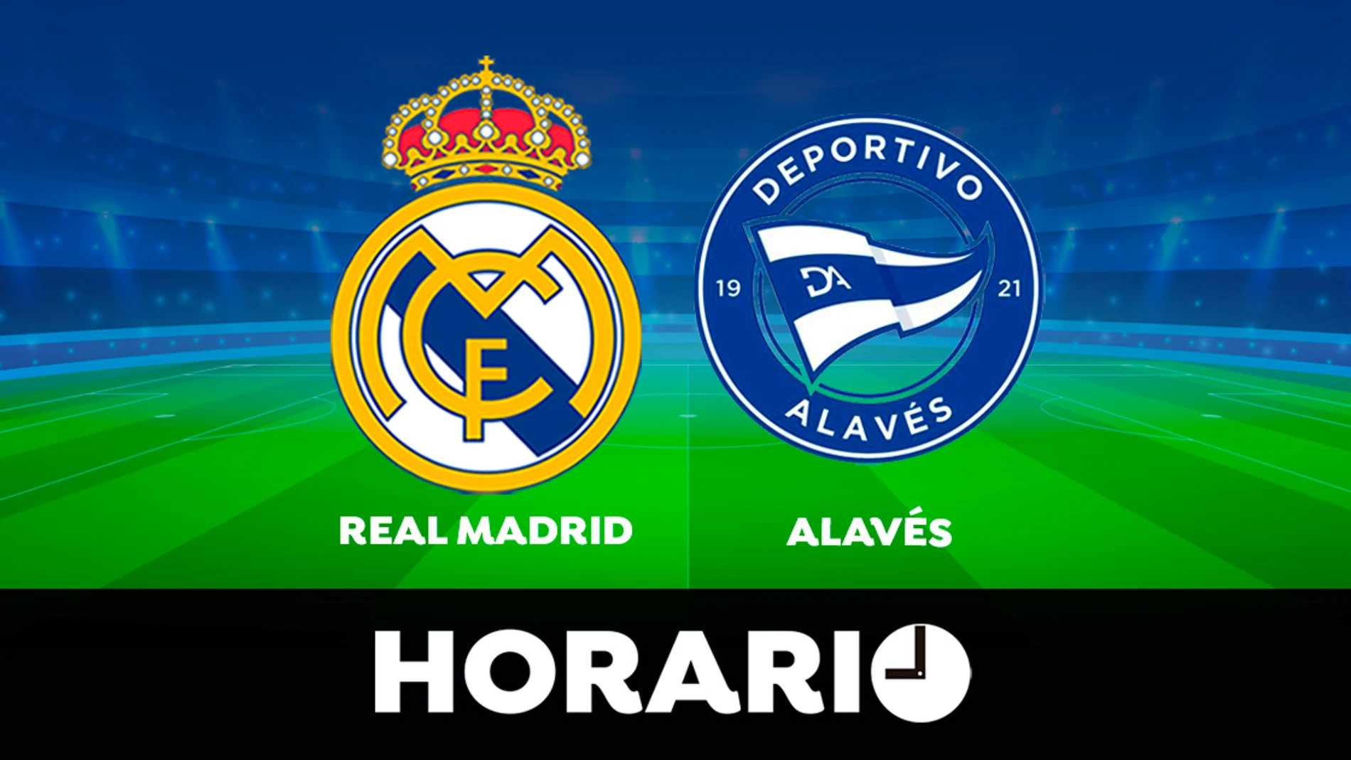 Horario del Real Madrid - Alavés de la Liga Santander