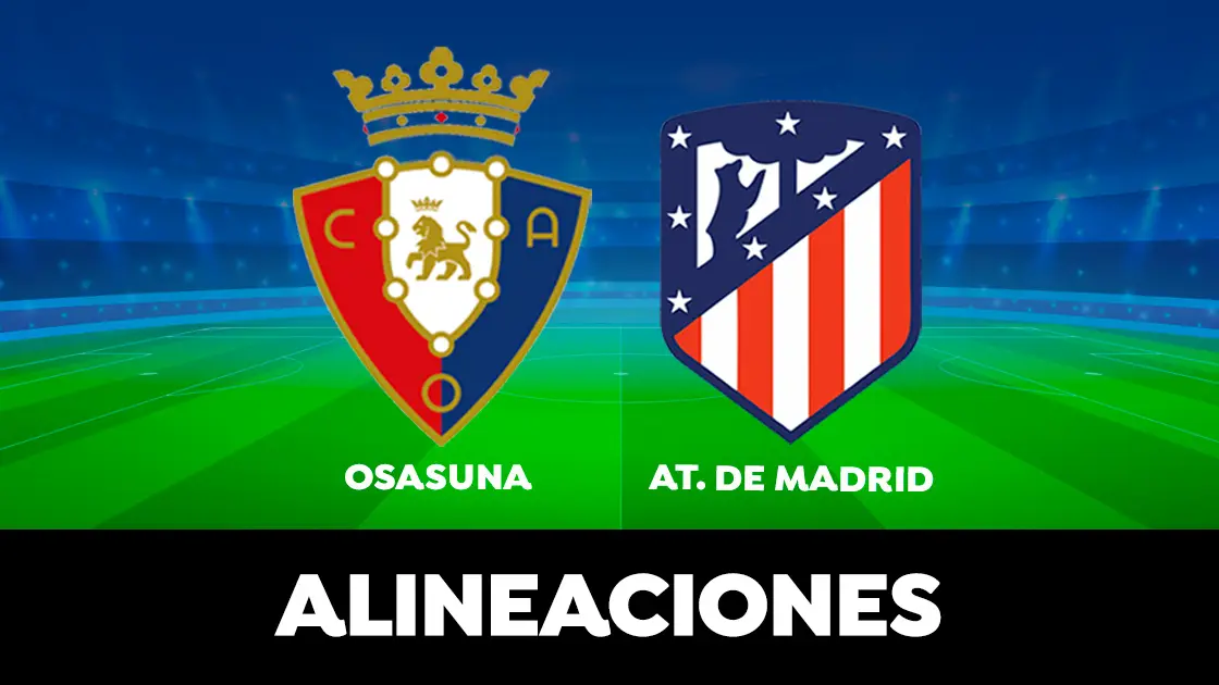 Alineaci&oacute;n del Atl&eacute;tico de Madrid contra el Osasuna en el partido de hoy de la Liga Santander