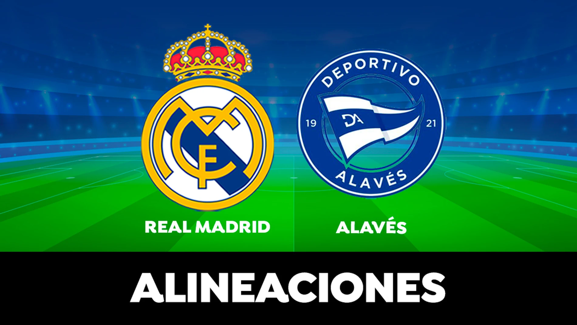 Alineación del Real Madrid contra el Alavés en el partido de hoy de la Liga Santander