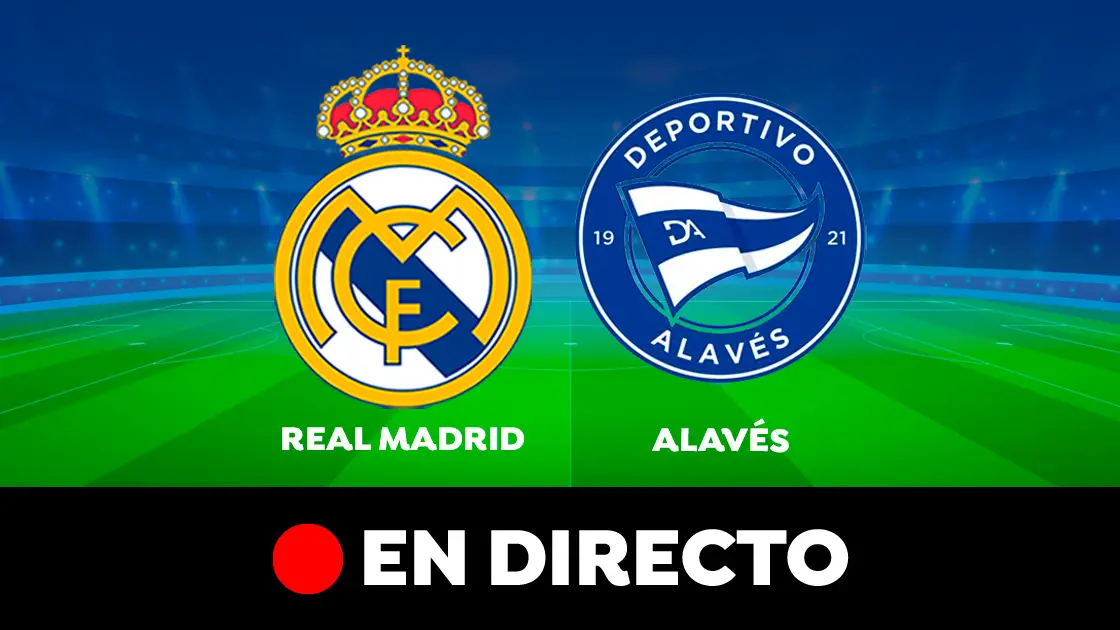 Real Madrid - Alav&eacute;s: partido de la Liga Santander, en directo