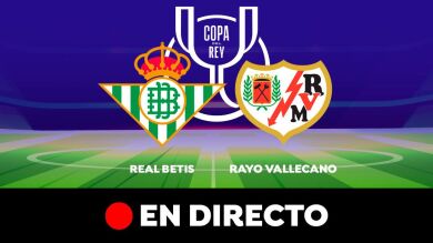 Betis - Rayo Vallecano: Resultado, goles y partido de Copa del Rey, en directo