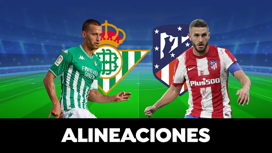 Alineaci&oacute;n del Atl&eacute;tico de Madrid contra el Betis en el partido de hoy de la Liga 