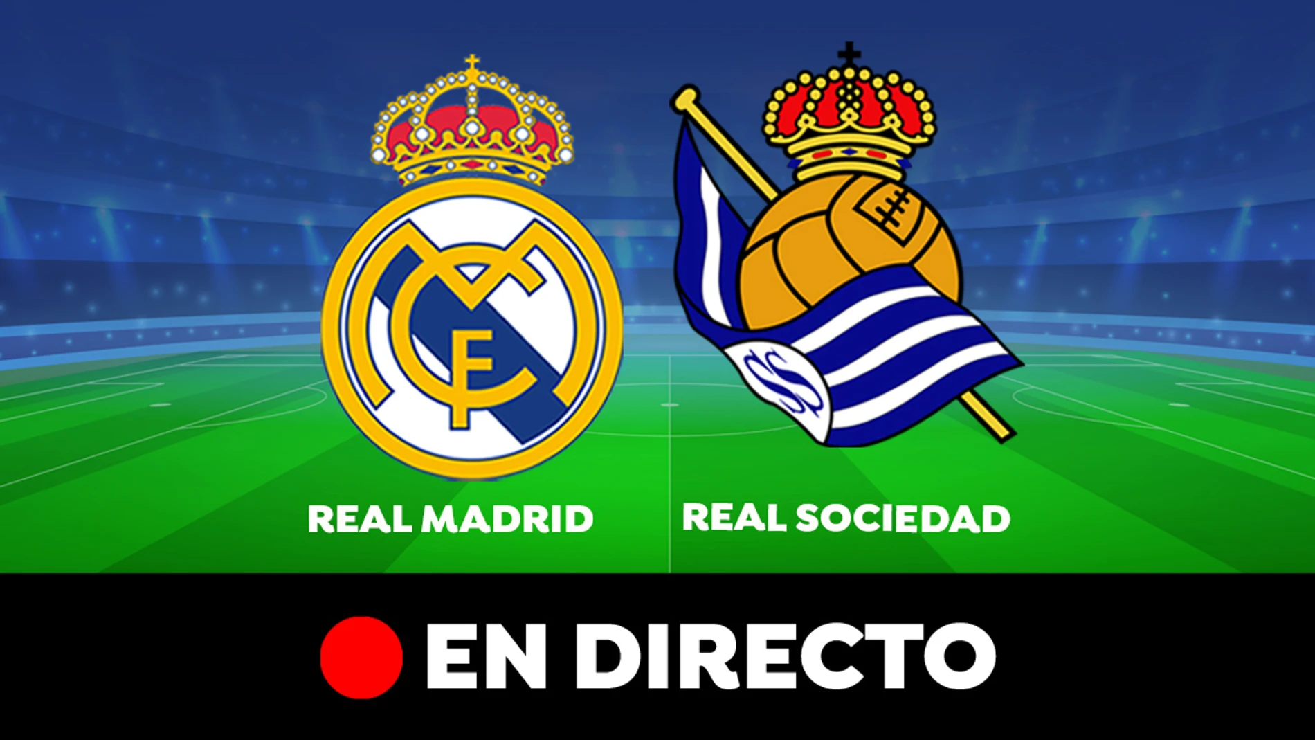 Real Madrid - Real Sociedad: partido de hoy de la Liga Santander, en directo