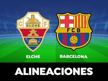 Alineación del Barcelona contra el Elche en el partido de hoy de la Liga Santander