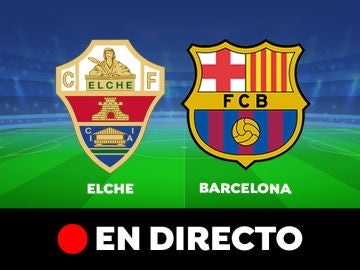 Elche - Barcelona: partido de hoy de la Liga Santander, en directo