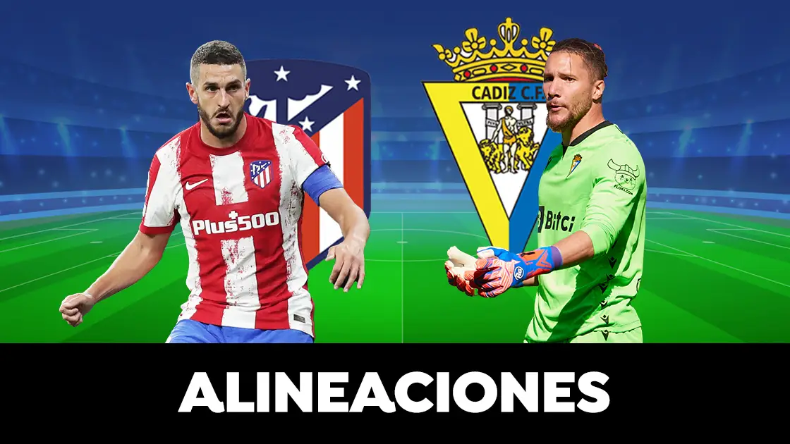 Alineaciones del Atl&eacute;tico de Madrid - C&aacute;diz en el partido de hoy de la Liga Santander