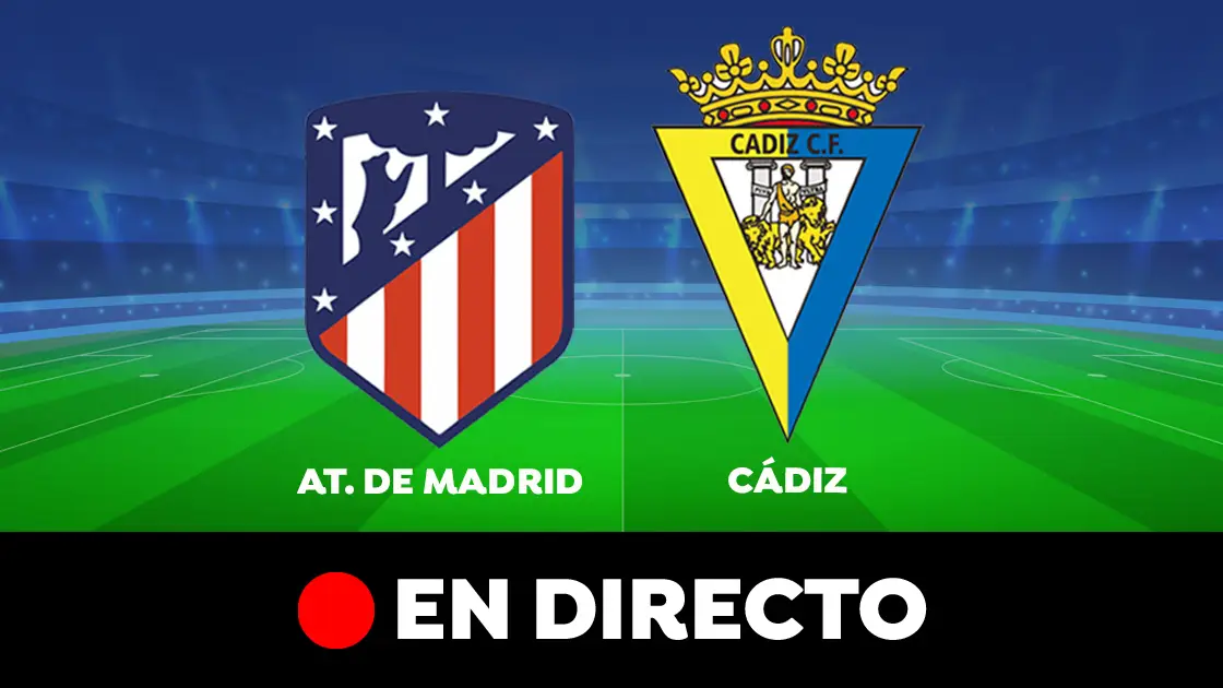 Atl&eacute;tico de Madrid - C&aacute;diz: partido de Liga Santander, en directo