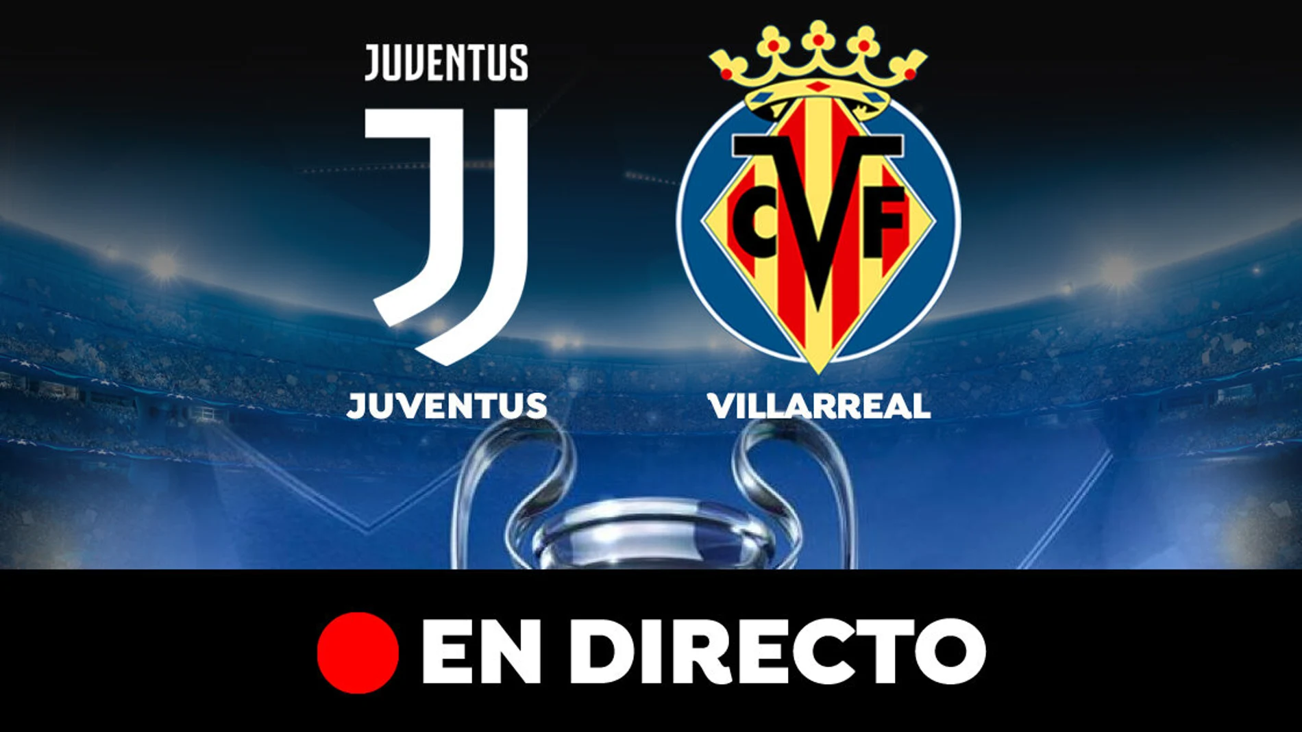 Juventus - Villarreal: partido de vuelta de octavos de la Champions League, en directo