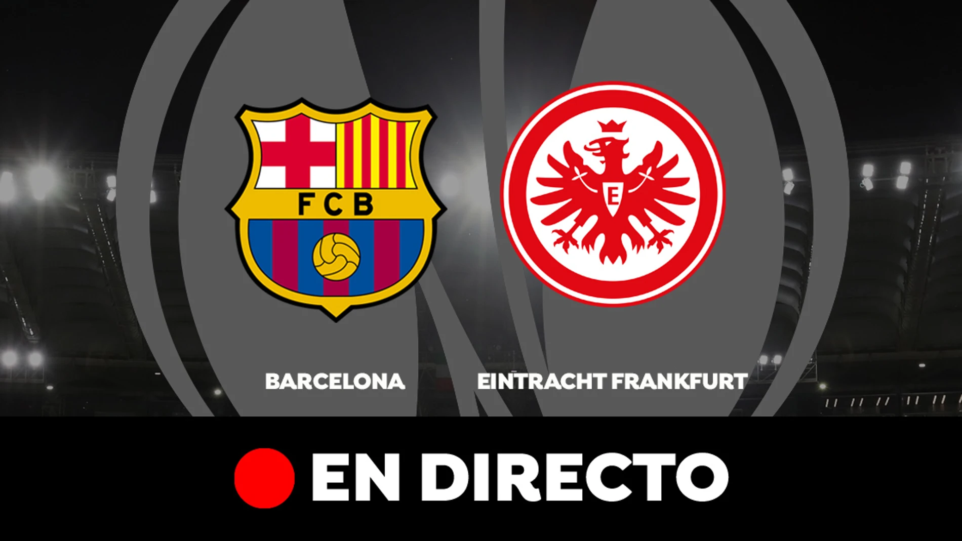 Barcelona - Eintracht Frankfurt: partido de vuelta de la Europa League, en directo