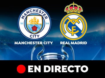 Manchester City - Real Madrid: Partido de ida de semifinales de Champions League, en directo