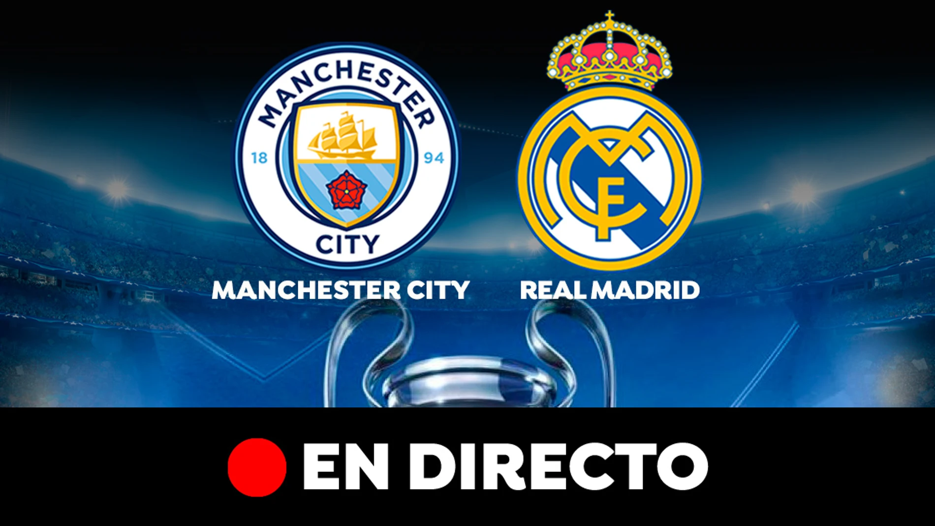 Manchester City - Real Madrid: Partido de ida de semifinales de Champions League, en directo