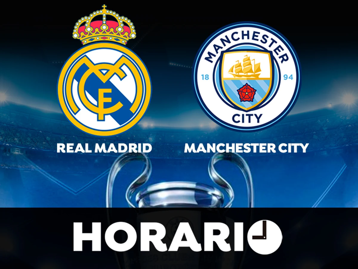 Real Madrid - Manchester City: Horario y dónde ver el de semifinales de la Champions League