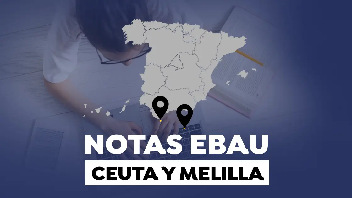 Notas de la EBAU en Ceuta y Melilla 2022: Resultados de la selectividad Notas de la EBAU en Ceuta y Melilla 2022: Resultados de la selectividad