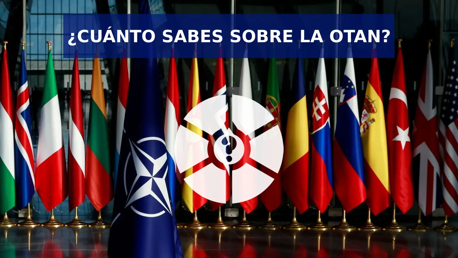 Descubre todas las curiosidades sobre la OTAN participando en nuestro trivial Descubre todas las curiosidades sobre la OTAN participando en nuestro trivial
