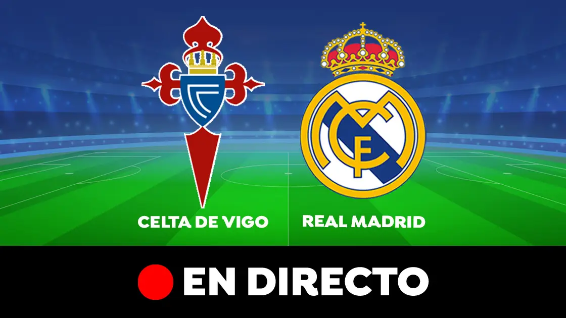 Celta de Vigo - Real Madrid: partido de LaLiga, en directo Celta de Vigo - Real Madrid: partido de LaLiga, en directo