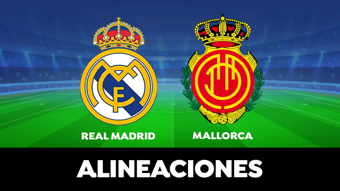 Alineación del Real Madrid contra el Mallorca en LaLiga Alineación del Real Madrid contra el Mallorca en LaLiga