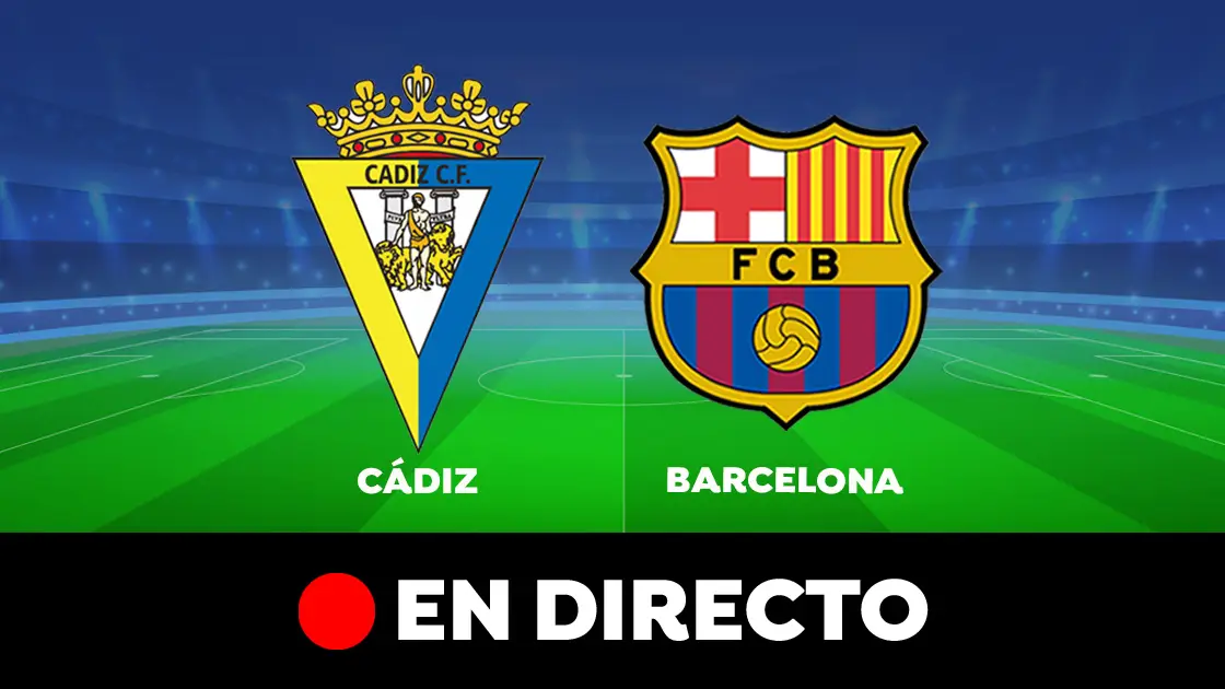 Cádiz - Barcelona: partido de LaLiga, en directo Cádiz - Barcelona: partido de LaLiga, en directo