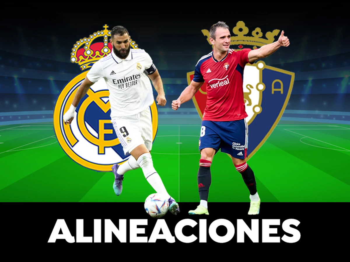 promoción Deber Volcánico Alineación OFICIAL del Real Madrid hoy contra el Osasuna en el partido de  LaLiga