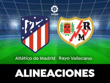 Alineación del Atlético de Madrid hoy ante el Rayo Vallecano