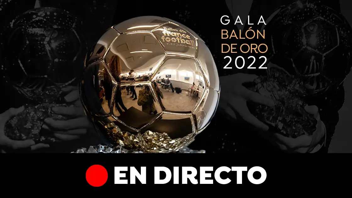 Balón de Oro 2022: Gala y ganadores, en directo Balón de Oro 2022: Gala y ganadores, en directo